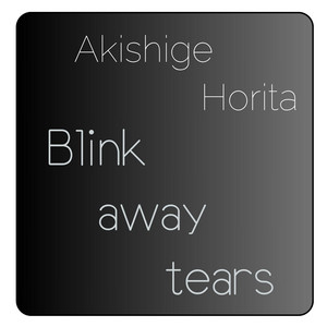 Blink away tears by Akishige Horita