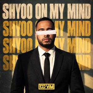 Shyoo On My Mind by DJ VIM