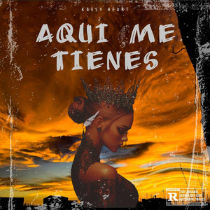 AQUÍ ME TIENES by KAELY HEART