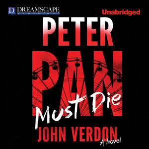 Peter Pan Must Die - Dave Gurney 4 (Unabridged)
