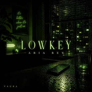 Lowkey by Aria Rey