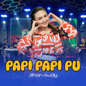 Jihan Audy - Papi Papi Pu