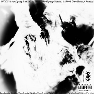 SAVAGE - Dyzzy Remix by YungTragix, t0ns