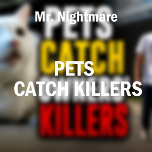 Pets Catch Killers, Pt. 5 by Mr. Nightmare