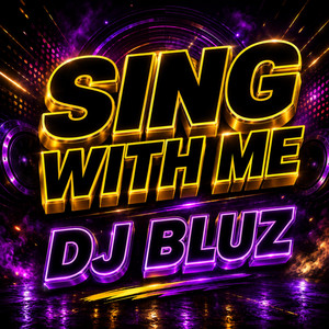 SING WITH ME by DJ BLUZ REMIX