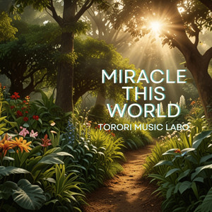 TORORI MUSIC LABO - Miracle in This World