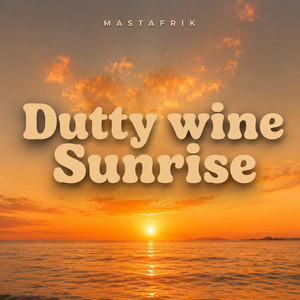 Dutty Wine Sunrise - Radio Edit by MASTAFRIK