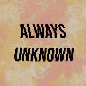 Always Unknown