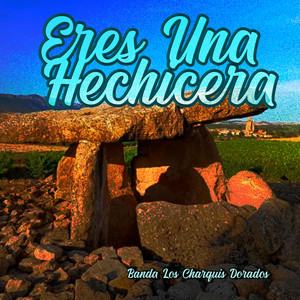 Eres Una Hechicera by Banda Los Charquis Dorados