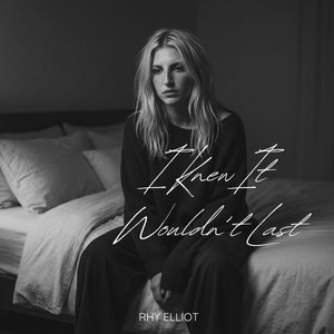 I Knew It Wouldn't Last by Rhy Elliot