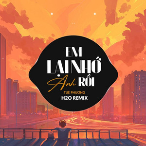 H2O Remix & Tuệ Phương - Em Lại Nhớ Anh Rồi (Remix EDM)