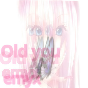 Old you by emyx