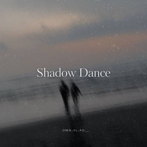 Omg.vl.ad._ — Shadow Dance