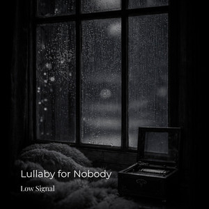 Lullaby for Nobody by Low Signal