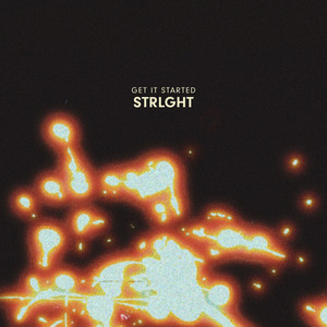 Get It Started by STRLGHT