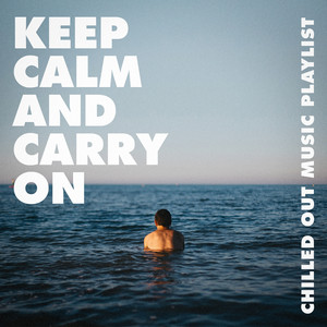 Keep Calm and Carry On - Chilled out Music Playlist album