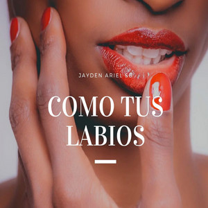 Como tus labios by jayden Ariel sb