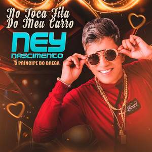 No Toca Fita Do Meu Carro by Ney Nascimento