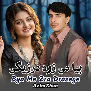 Azim Khan - Bya Me Zra Drazege
