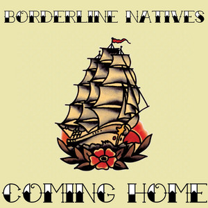 Coming Home by Borderline Natives