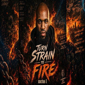 Turn The Strain To Fire by Unctus 1