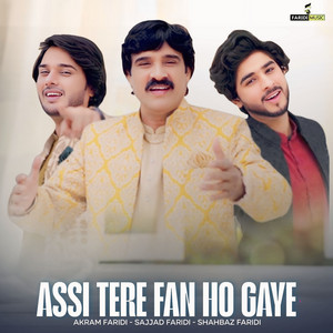 Akram Faridi, Sajjad Faridi & Shahbaz Faridi - Assi Tere Fan Ho Gaye