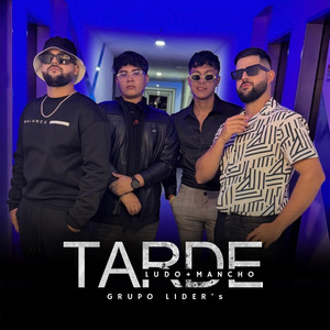 Ludo y Mancho - Tarde (feat. Grupo Lider’s)