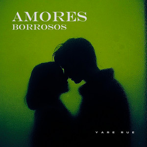 AMORES BORROSOS by Yare Rue