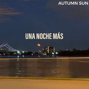 Una Noche Más by Autumn Sun