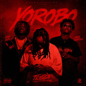 Yorobo by Trigga, Goh Dedi, Lord Samosa