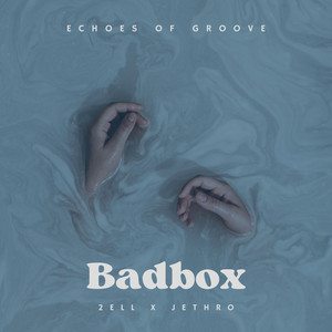 Badbox by 2ELL, JETHRO
