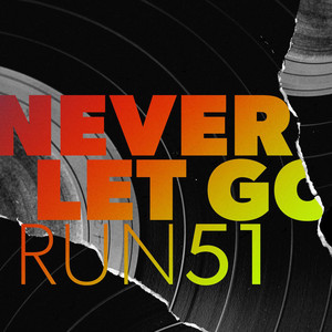 Never Let Go by Run51