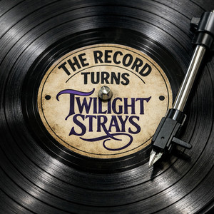 The Record Turns by Twilight Strays