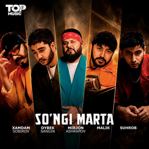 So'ngi marta by Mirjon Ashrapov, Xamdam Sobirov, Oybek Sangin, Suhrob, Malik