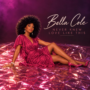 Never Knew Love Like This by Bella Cole