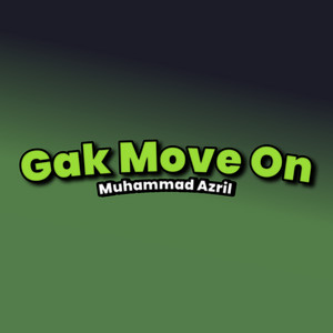 Gak Move On by Muhammad Azril