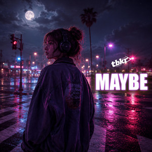 MAYBE by tubebackr