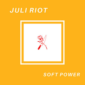 Juli Riot — Soft Power