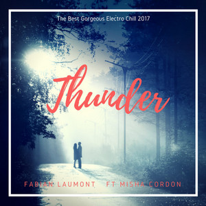 Thunder - The Best Gorgeous Electro Chill 2017 by Fabian Laumont, Misha Cordón