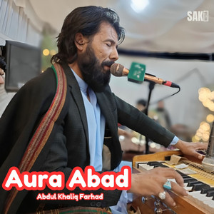 Abdul Khaliq Farhad - Aura Abad