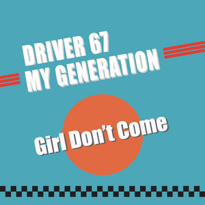 Girl Don't Come by Driver 67