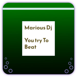 You Try To Beat by Marious Dj