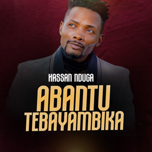 Hassan Nduga - Abantu Tebayambika