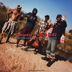 Somewhere in mzansi S2/E2 by Danger RSA, Gayo, Mthokozisi