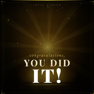 Congratulations, You Did It by Layla Hudson