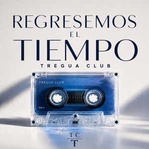 Regresemos el tiempo by Tregua Club