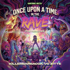 Once Upon a Time in the Rave - Radiostatic Remix by Killerbarbacoa, Zitte, Radiostatic