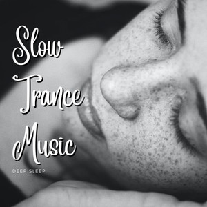 Deep Sleep: Slow Trance Music album