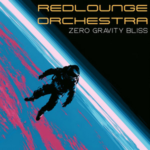 Zero Gravity Bliss by Redlounge Orchestra