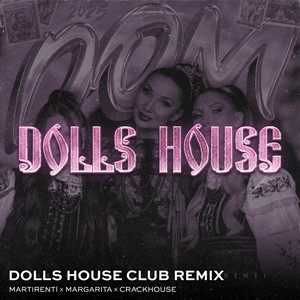 DOM 2025 - DOLLS HOUSE CLUB REMIX by CrackHouse, martirenti, Dolls House, Margarita